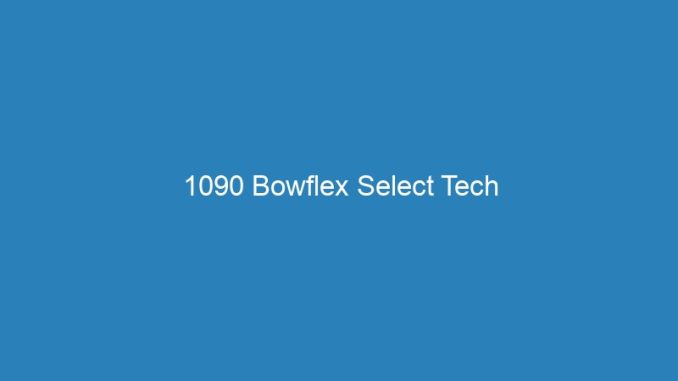 1090 Bowflex Select Tech