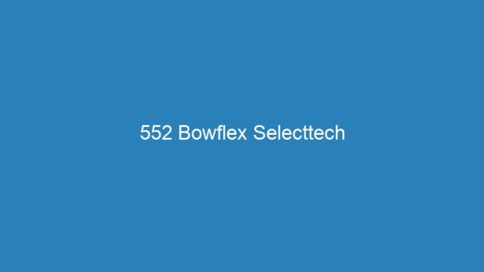 552 Bowflex Selecttech
