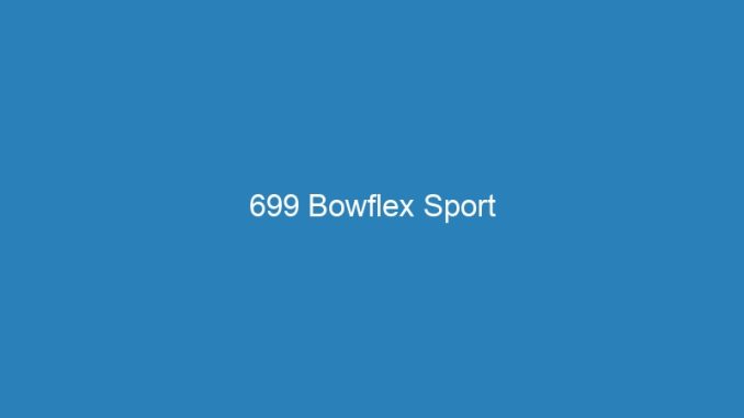 699 Bowflex Sport