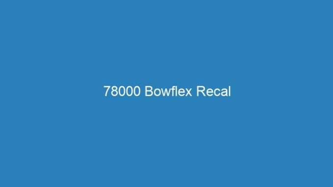 78000 Bowflex Recal