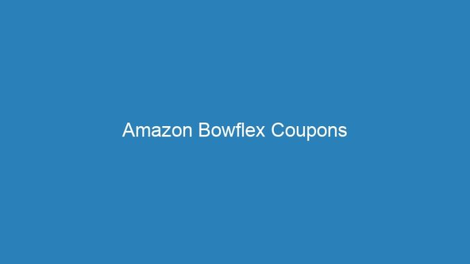 Amazon Bowflex Coupons