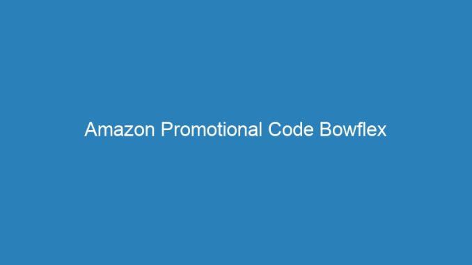 Amazon Promotional Code Bowflex