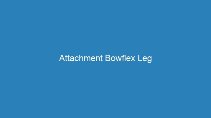 Attachment Bowflex Leg