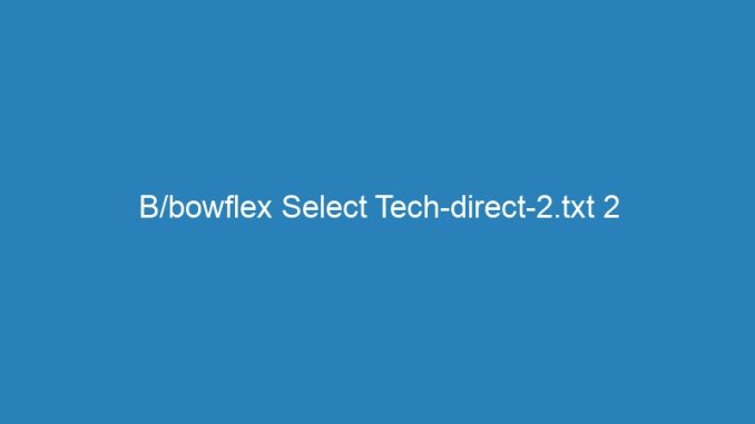B/bowflex Select Tech-direct-2.txt 2
