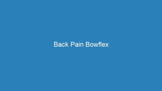 Back Pain Bowflex