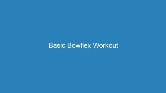 Basic Bowflex Workout