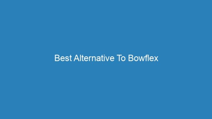 Best Alternative To Bowflex