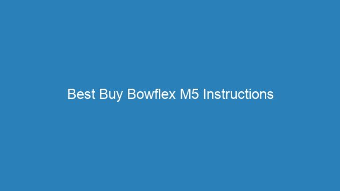 Best Buy Bowflex M5 Instructions