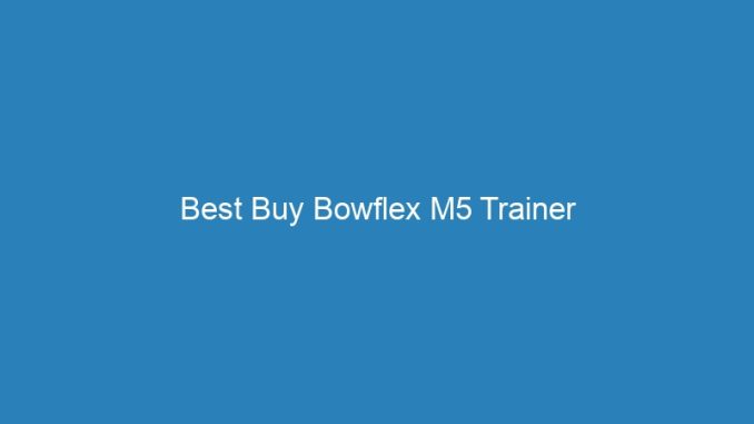 Best Buy Bowflex M5 Trainer
