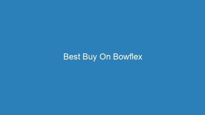 Best Buy On Bowflex