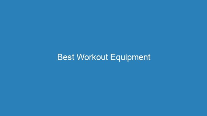 Best Workout Equipment