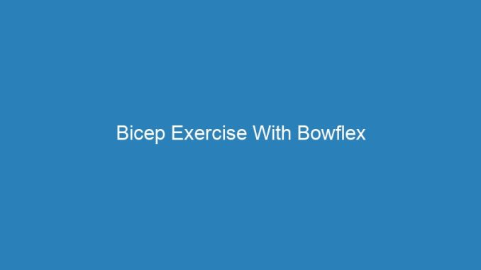 Bicep Exercise With Bowflex