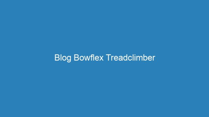 Blog Bowflex Treadclimber