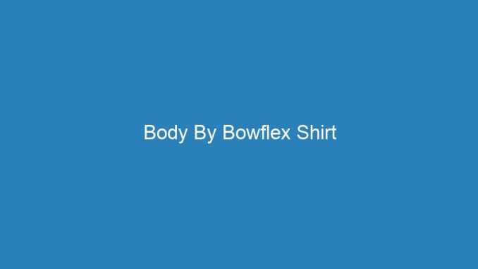 Body By Bowflex Shirt