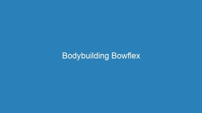 Bodybuilding Bowflex