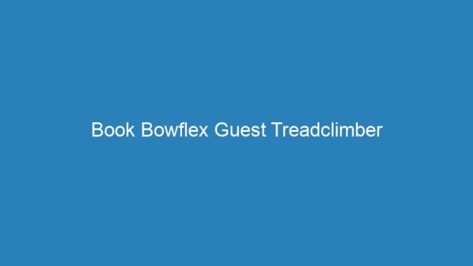 Book Bowflex Guest Treadclimber