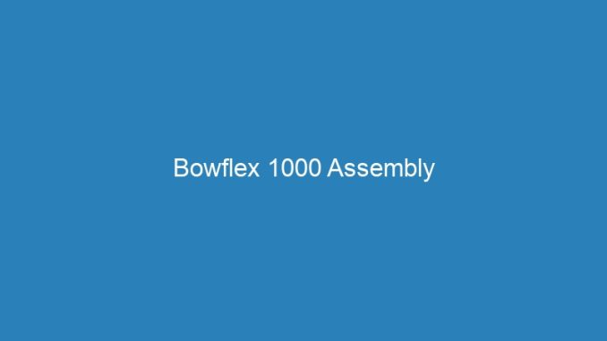 Bowflex 1000 Assembly