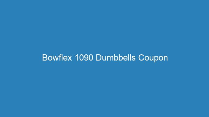 Bowflex 1090 Dumbbells Coupon
