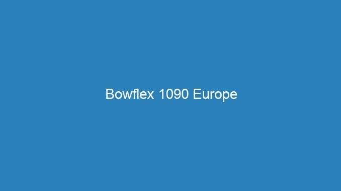 Bowflex 1090 Europe