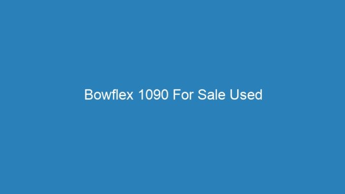 Bowflex 1090 For Sale Used