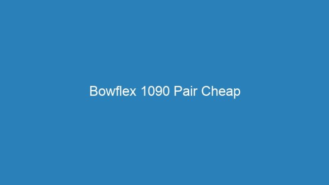 Bowflex 1090 Pair Cheap