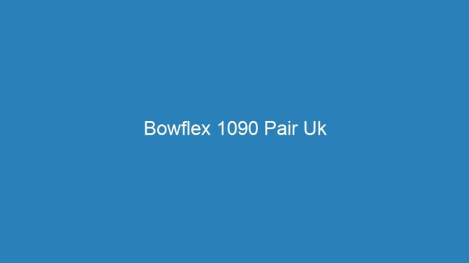 Bowflex 1090 Pair Uk