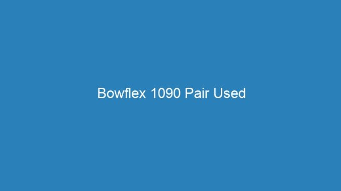 Bowflex 1090 Pair Used
