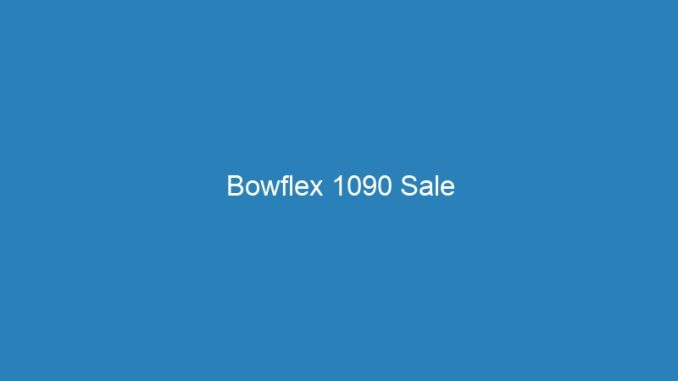 Bowflex 1090 Sale