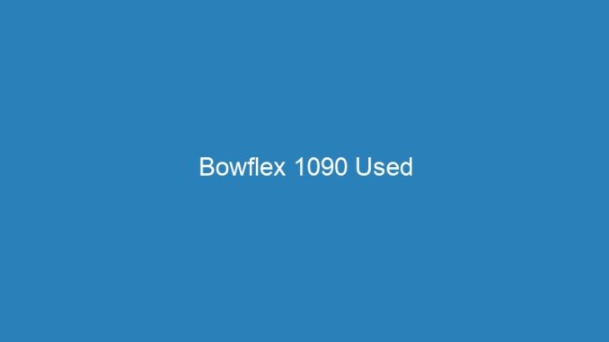 Bowflex 1090 Used