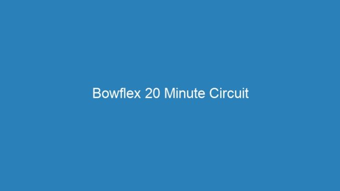 Bowflex 20 Minute Circuit