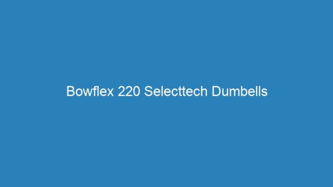 Bowflex 220 Selecttech Dumbells