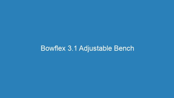 Bowflex 3.1 Adjustable Bench