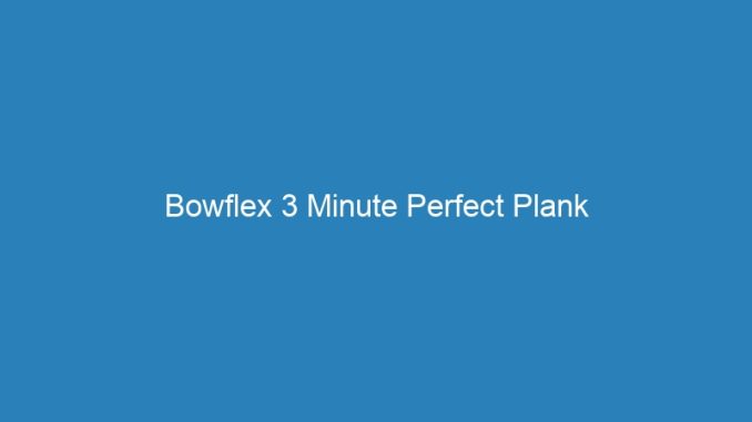 Bowflex 3 Minute Perfect Plank