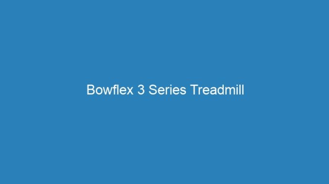 Bowflex 3 Series Treadmill