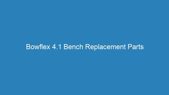 Bowflex 4.1 Bench Replacement Parts