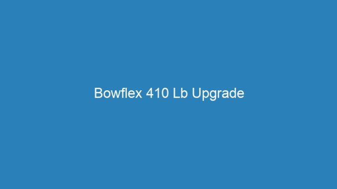 Bowflex 410 Lb Upgrade