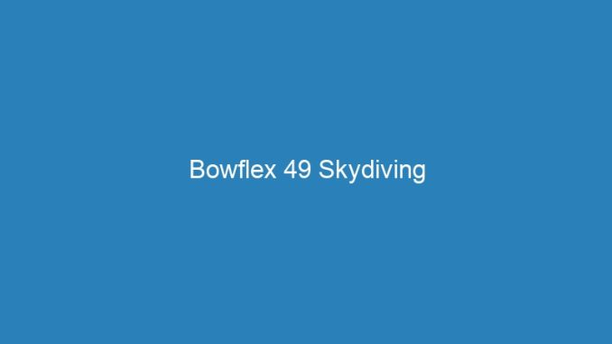 Bowflex 49 Skydiving