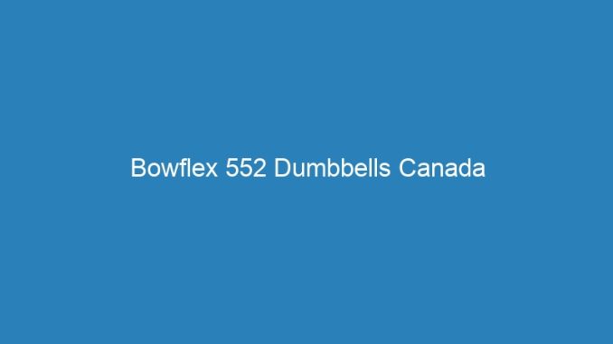 Bowflex 552 Dumbbells Canada