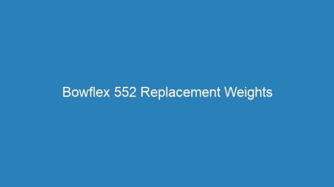 Bowflex 552 Replacement Weights