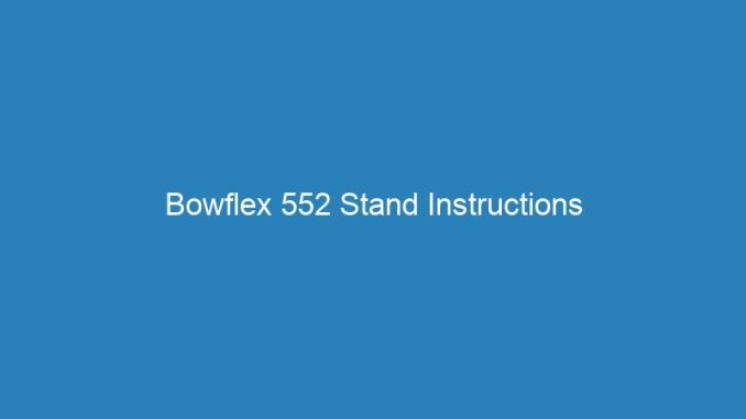 Bowflex 552 Stand Instructions