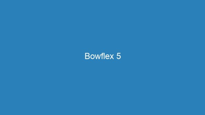 Bowflex 5