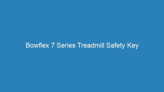 Bowflex 7 Series Treadmill Safety Key