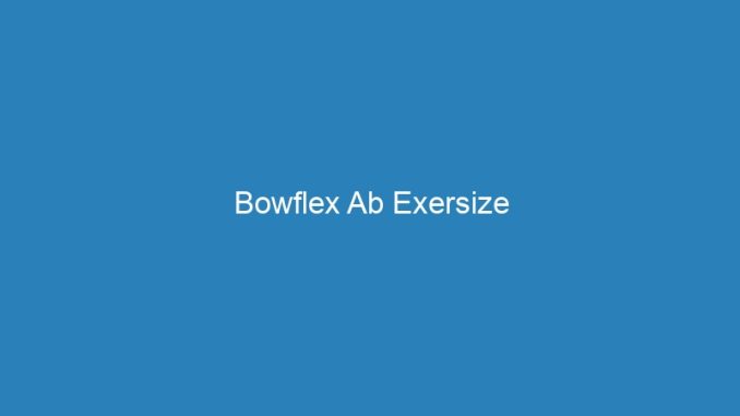 Bowflex Ab Exersize
