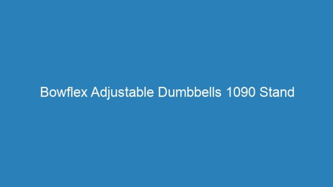 Bowflex Adjustable Dumbbells 1090 Stand