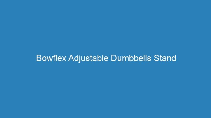 Bowflex Adjustable Dumbbells Stand