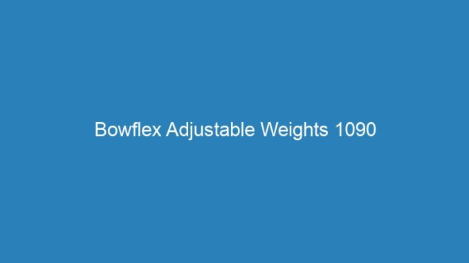 Bowflex Adjustable Weights 1090