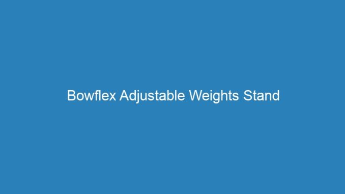 Bowflex Adjustable Weights Stand