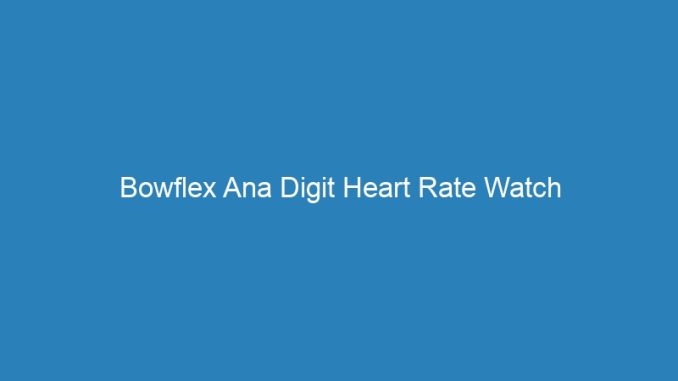 Bowflex Ana Digit Heart Rate Watch