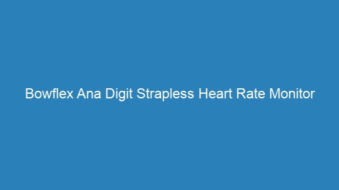 Bowflex Ana Digit Strapless Heart Rate Monitor Watch