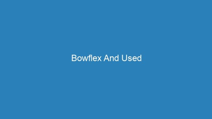 Bowflex And Used
